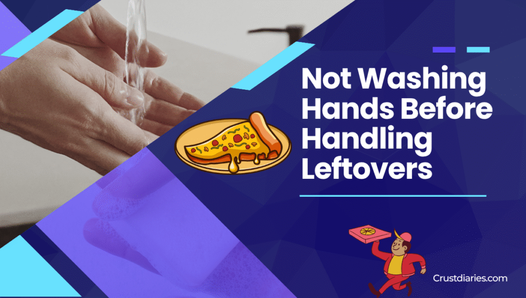 Not Washing Hands Before Handling Leftovers