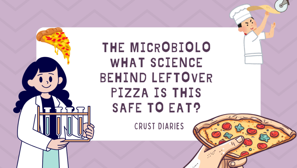 The Microbiolo What science behind Leftover Pizza is this Safe to Eat?